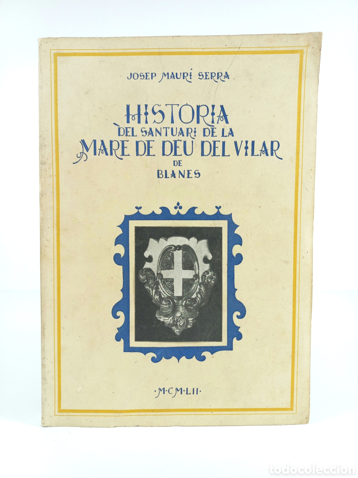 Libros de segunda mano: Historia de la Mare de D&eacute;u del Vilar de Blanes. Josep Maeuri Serra. Dedicado autor. Catal&aacute;n.
