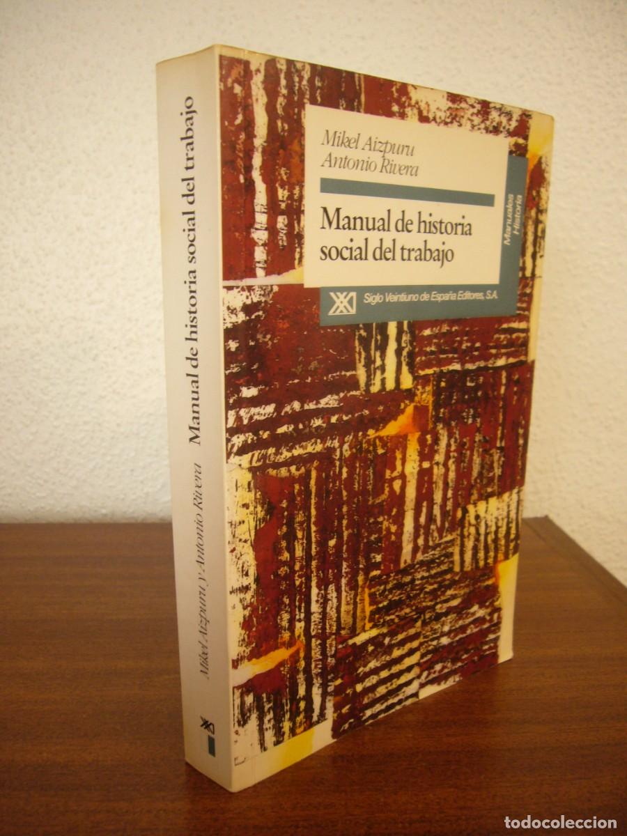 Libros de segunda mano: MIKEL AIZPURU Y ANTONIO RIVERA: MANUAL DE HISTORIA SOCIAL DEL TRABAJO (SIGLO XXI, 1994) RARO