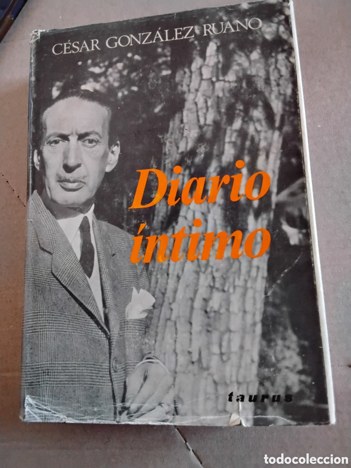 Libros de segunda mano: C&Eacute;SAR GONZ&Aacute;LEZ RUANO. DIARIO &Iacute;NTIMO. TAURUS