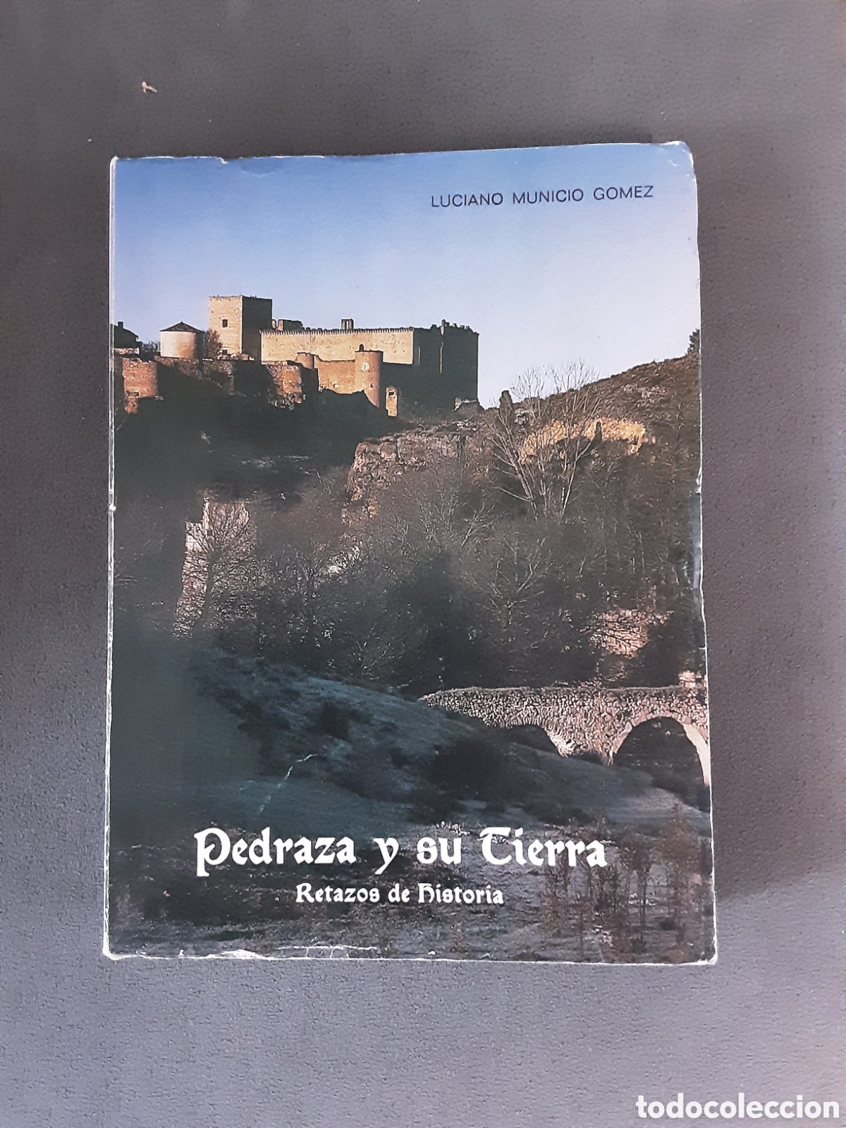Libros de segunda mano: PEDRAZA Y SU TIERRA RETAZOS DE HISTORIA POR LUCIANO MUNICIO GOMEZ 1986 SEGOVIA ILUSTRADO