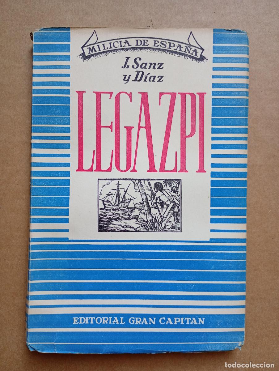 Libros de segunda mano: LEGAZPI. J. SANZ Y DIAZ. MILICIA DE ESPA&Ntilde;A. EDITORIAL GRAN CAPIT&Aacute;N