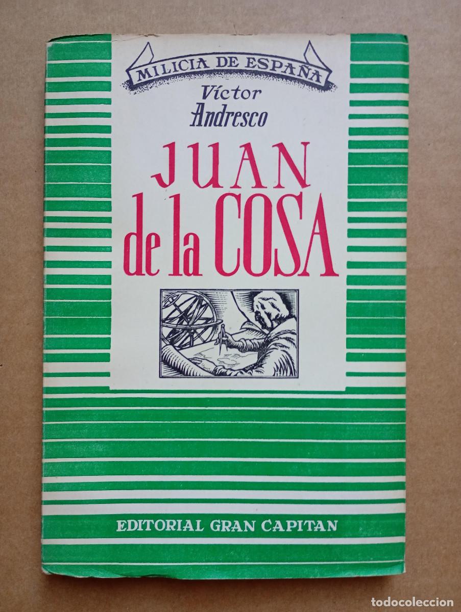 Libros de segunda mano: JUAN DE LA COSA. VICTOR ANDRESCO. MILICIA DE ESPA&Ntilde;A. EDITORIAL GRAN CAPIT&Aacute;N