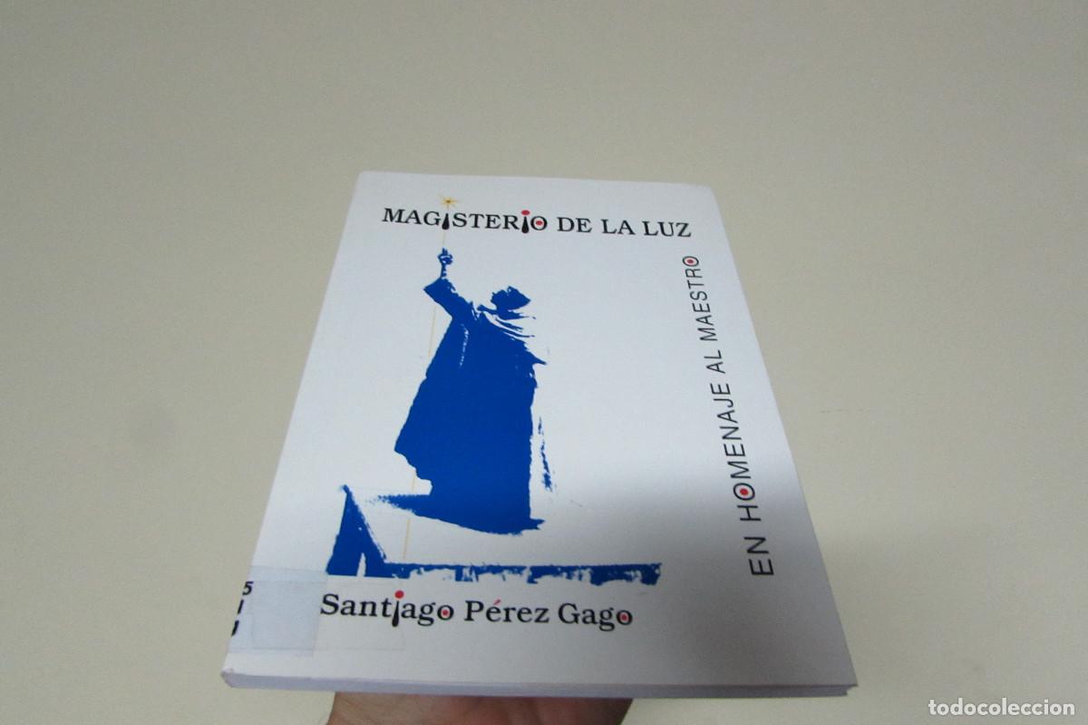 Libros de segunda mano: Magisterio De La Luz. En Homenaje Al Maestro de Santiago P&eacute;rez Gago