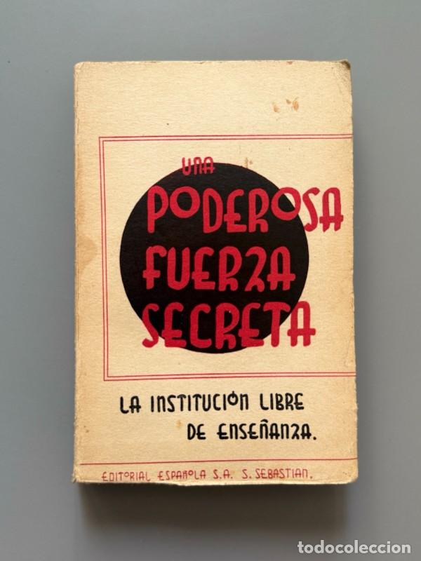 Libros de segunda mano: Una poderosa fuerza secreta: La Instituci&oacute;n Libre de Ense&ntilde;anza (1&ordf; ed.) - Editorial Espa&ntilde;ola, 1940