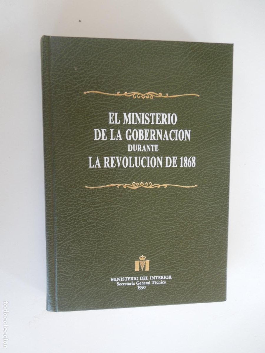 Libros de segunda mano: EL MINISTERIO DE LA GOBERNACION DURANTE LA REVOLUCION DE 1868 -MINISTERIO DE INTERIOR - 1990