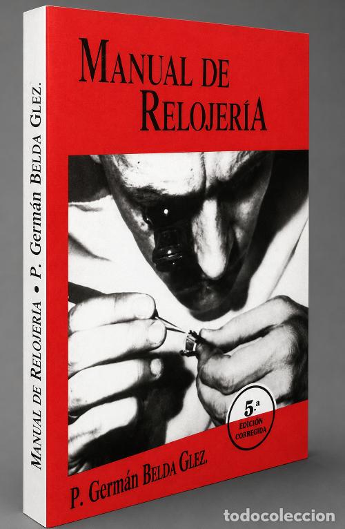 Second hand books: MANUAL DE RELOJERIA. BELDA GLEZ. RELOJ. EDICIONES XANDRO. [COMO NUEVO].