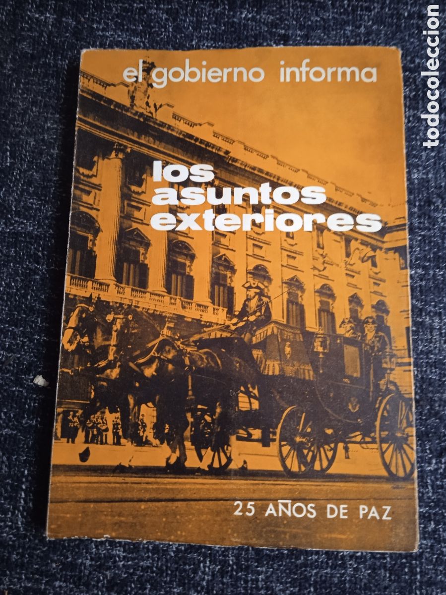 Libros de segunda mano: EL GOBIERNO INFORMA - LOS ASUNTOS EXTERIORES - 25 A&Ntilde;OS DE PAZ