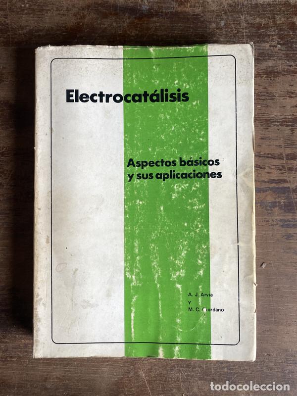 Libros de segunda mano: Electrocatalisis - Arvia A. J. y Giordano M. C.