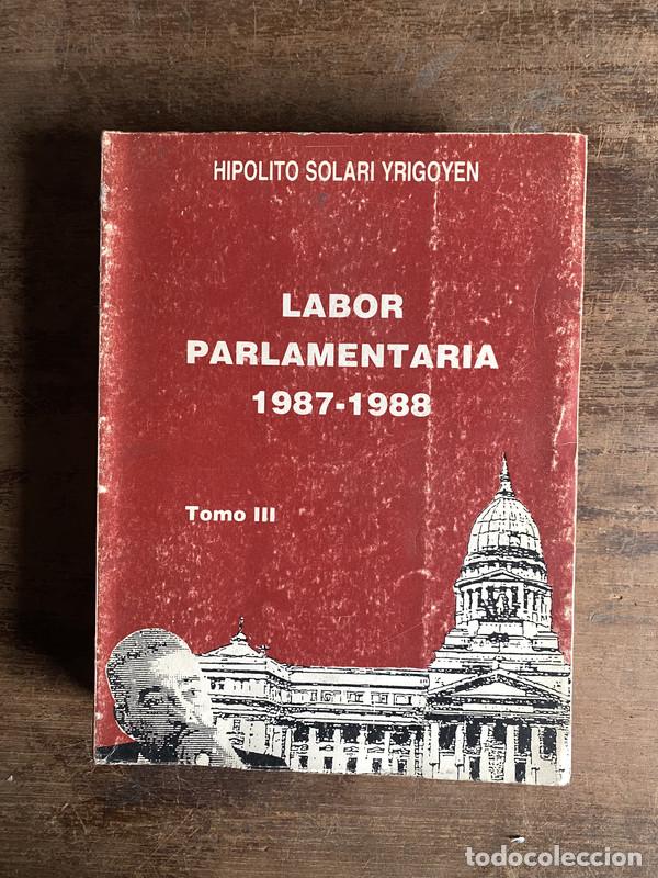 Libros de segunda mano: Labor Parlamentaria 1987-1988 - Solari Yrigoyen Hipolito