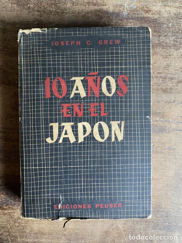 Libros de segunda mano: 10 A�os en el Japon - Grew Joseph C.