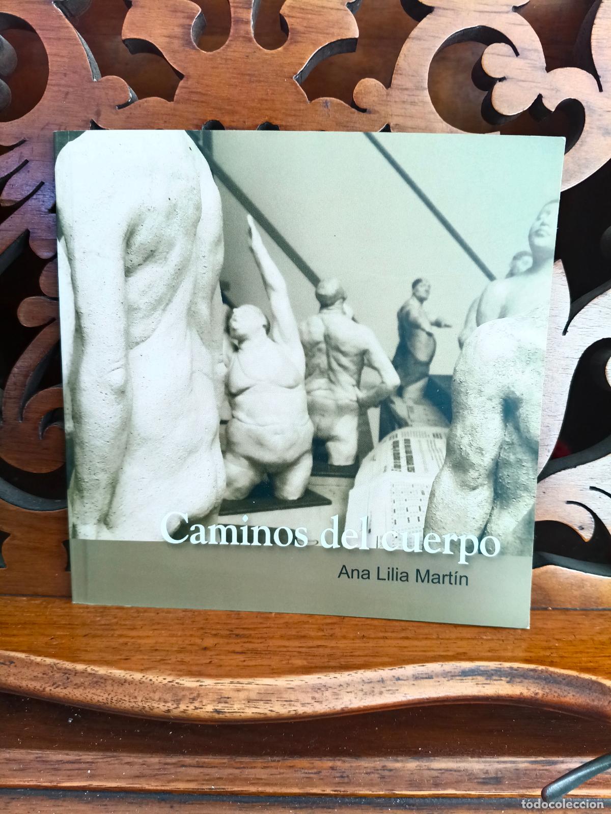 Libros de segunda mano: CAMINOS DEL CUERPO, ANA LILIA MARTIN. ESCULTURA. CANARIAS 2007. VER FOTOS
