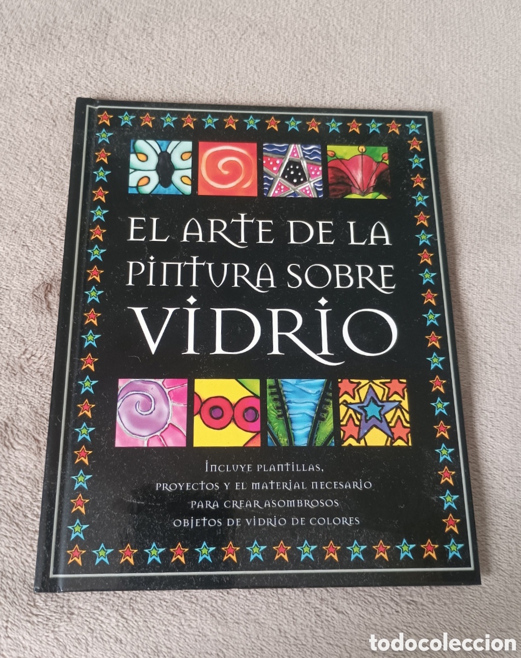 Libros de segunda mano: Libro &rdquo;EL ARTE DE LA PINTURA SOBRE VIDRIO&rdquo; &copy;Susaeta Ed., S.A. - Tikal Ediciones. Incluye plantillas