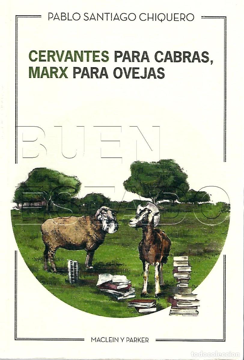 Libros de segunda mano: CERVANTES PARA CABRAS MARX PARA OVEJAS PABLO SANTIAGO CHIQUERO 309PGS U19