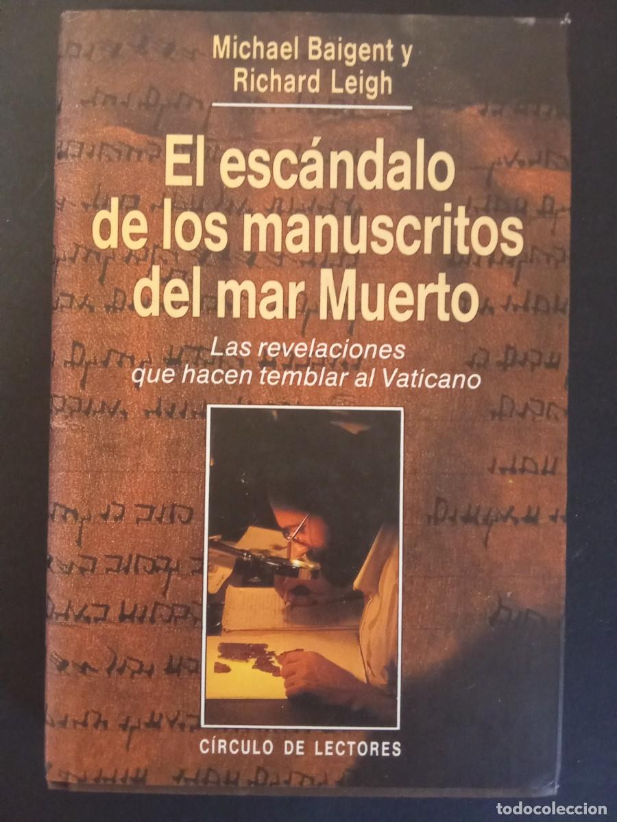 Libros de segunda mano: MICHAEL BAIGENT; RICHARD LEIGH.- El esc&aacute;ndalo de los manuscritos del mar Muerto. C&iacute;rculo de Lectores