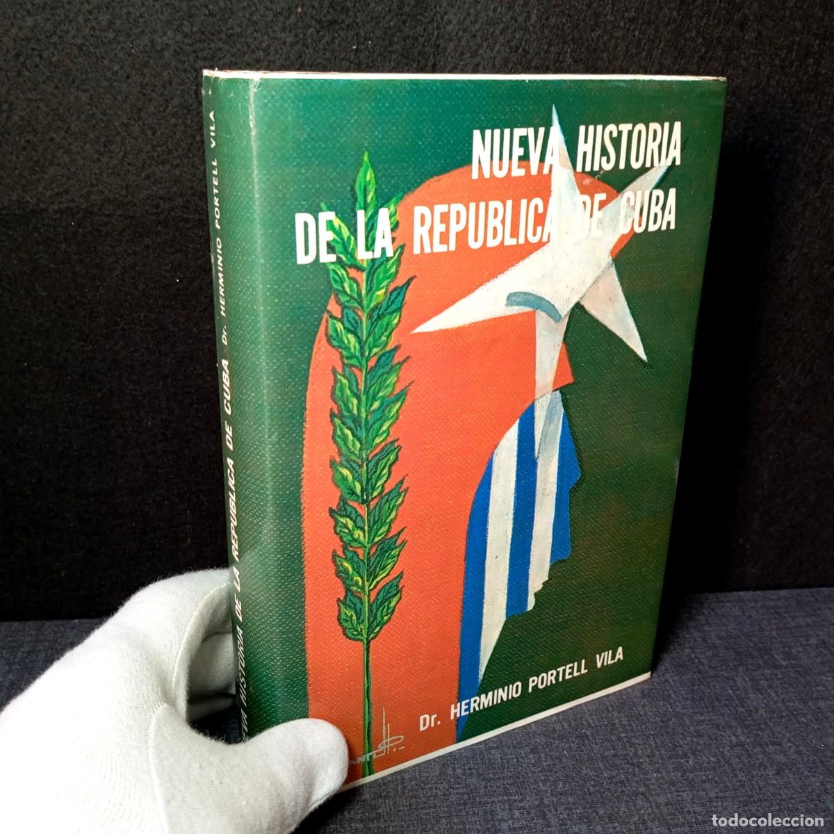 Libros de segunda mano: Nueva Historia de la Republica de Cuba - Herminio Portell Vila - La Moderna Poesia 1996 Facsimil