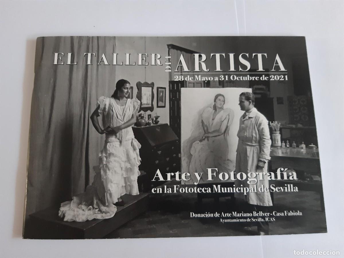 Libros de segunda mano: EL TALLER DEL ARTISTA ARTE Y FOTOGRAFIA EN LA FOTOTECA MUNICIPAL DE SEVILLA MARIANO BELLVER CASA