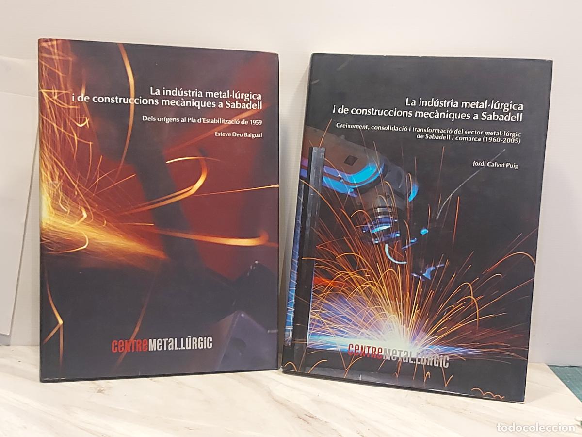 Libros de segunda mano: LA IND&Uacute;STRIA METAL&middot;L&Uacute;RGICA A SABADELL | 2 TOMOS | HISTORIA INDUSTRIAL | 2005-2008