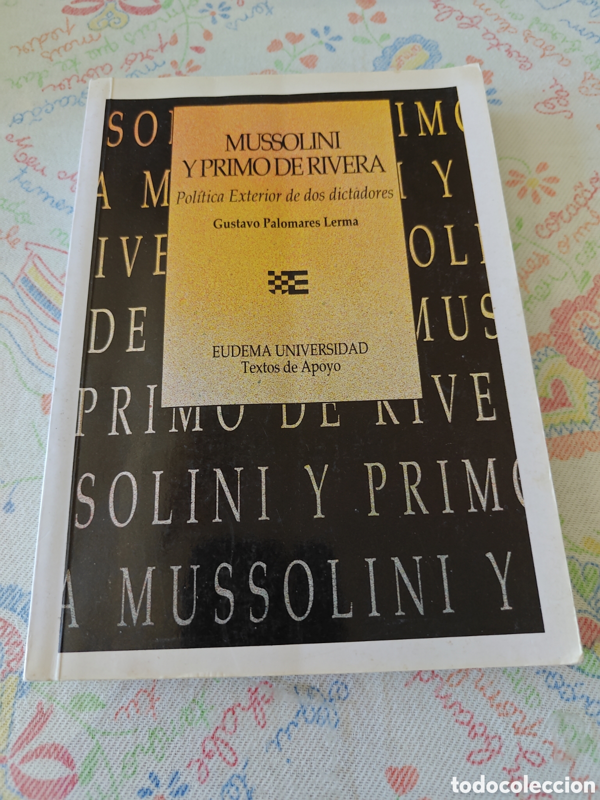 Libros de segunda mano: MUSSOLINI Y PRIMO DE RIVERA Pol&iacute;tica exterior de dos dictadores Gustavo Palomares Lerma