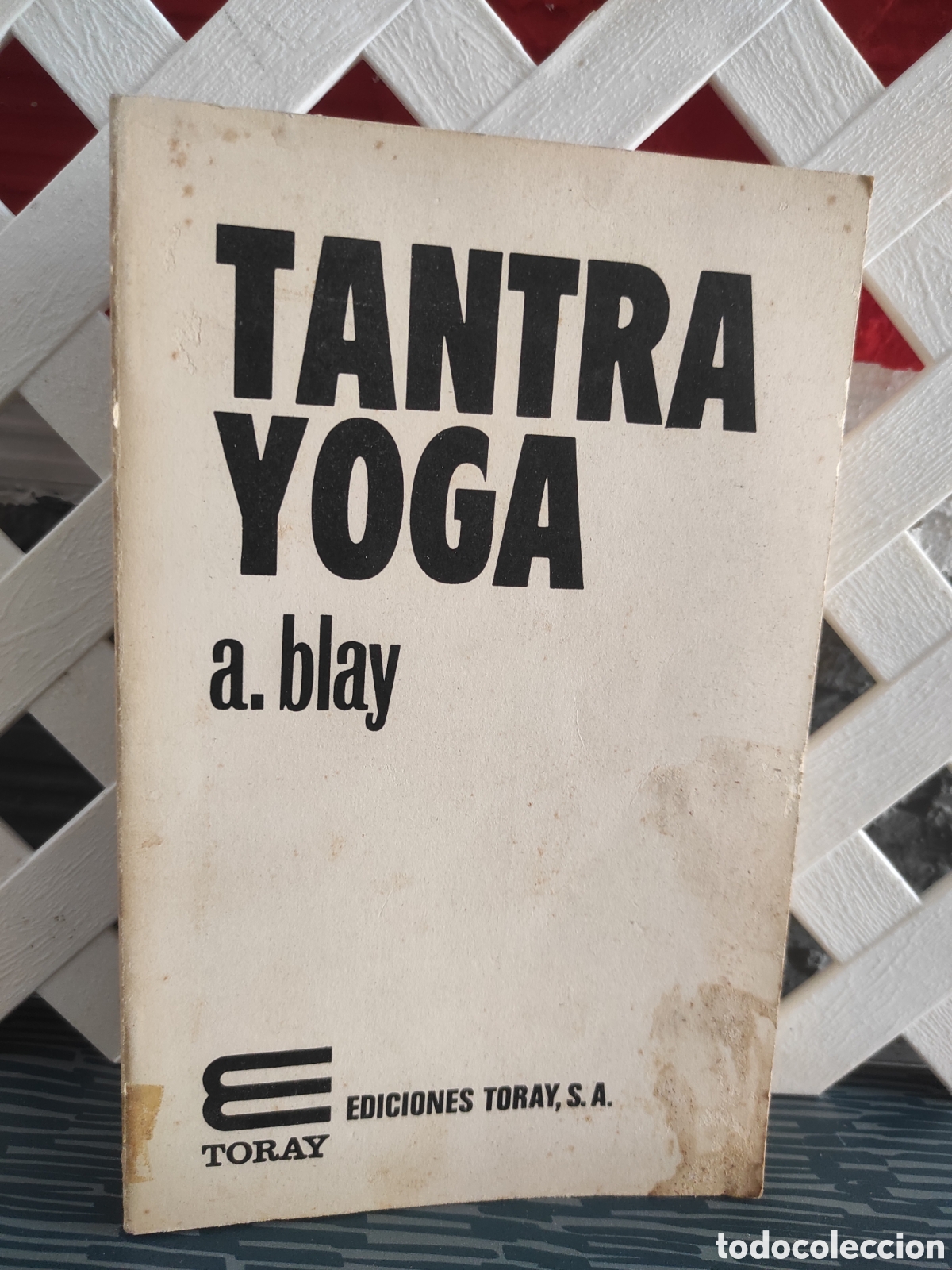 Libros de segunda mano: A. BLAY - TANTRA YOGA - TORAY 1968 PRIMERA ED. - ANTONIO BLAY