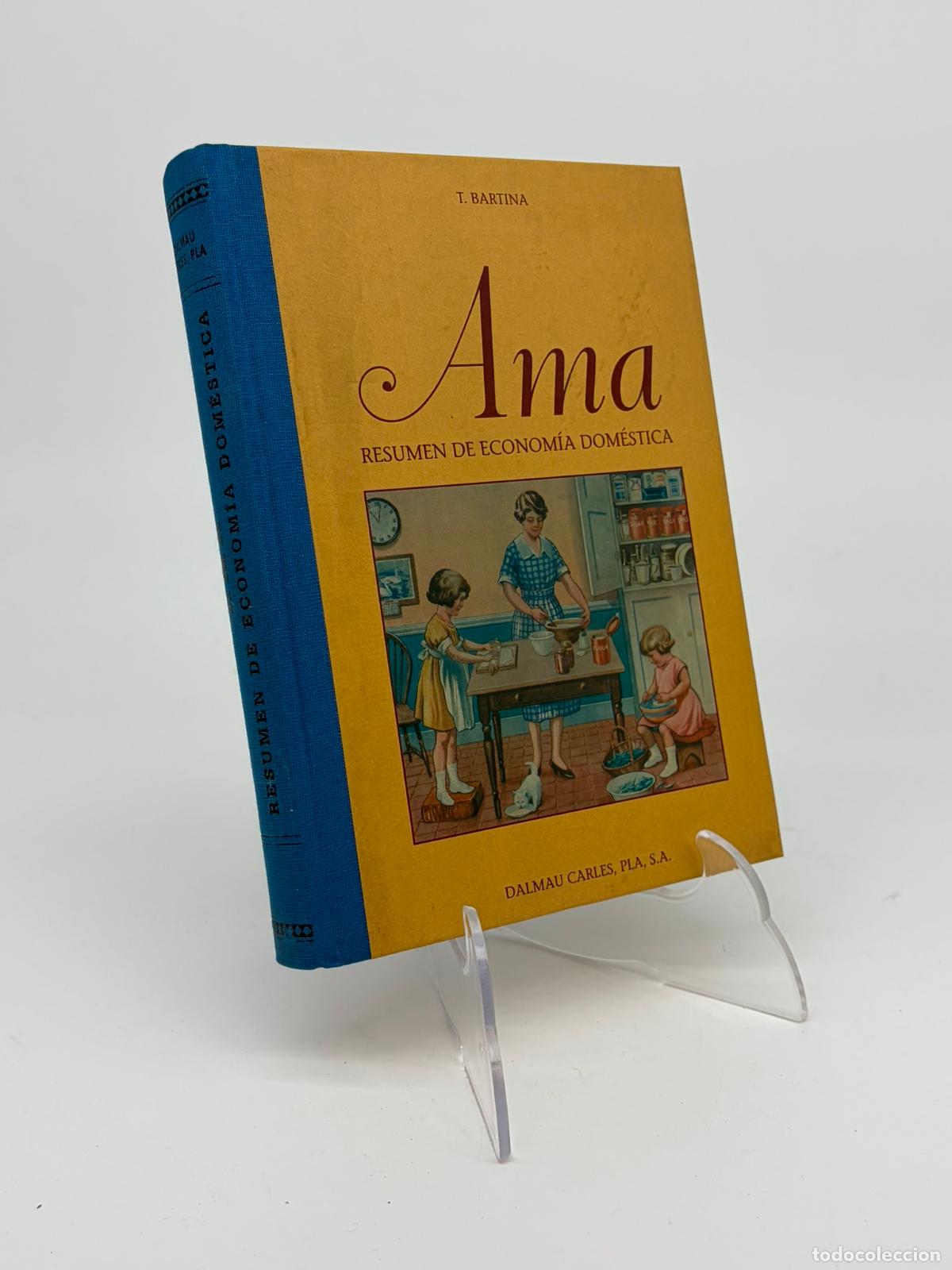 Libros de segunda mano: T BARTINA - AMA, RESUMEN DE ECONOMIA DOMESTICA, DALMAY CARLES PLA, FACSIMIL DE BIBLIOTECA