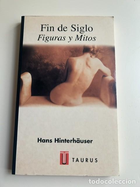 Libros de segunda mano: Fin de siglo. Figuras y mitos -Hans Hinterh&auml;user-