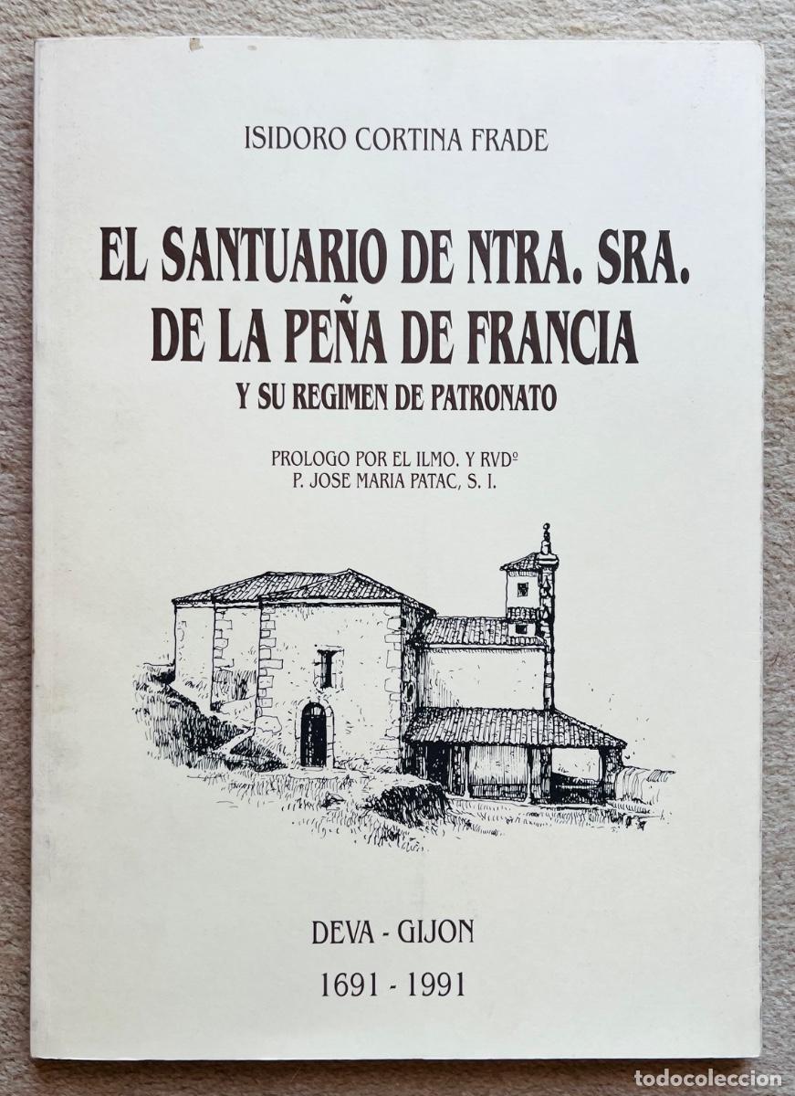 Libros de segunda mano: El Santuario de Ntra. Sra. de la Pe&ntilde;a de Francia y su r&eacute;gimen de Patronato. Deva -Gij&oacute;n (1691 - 1991