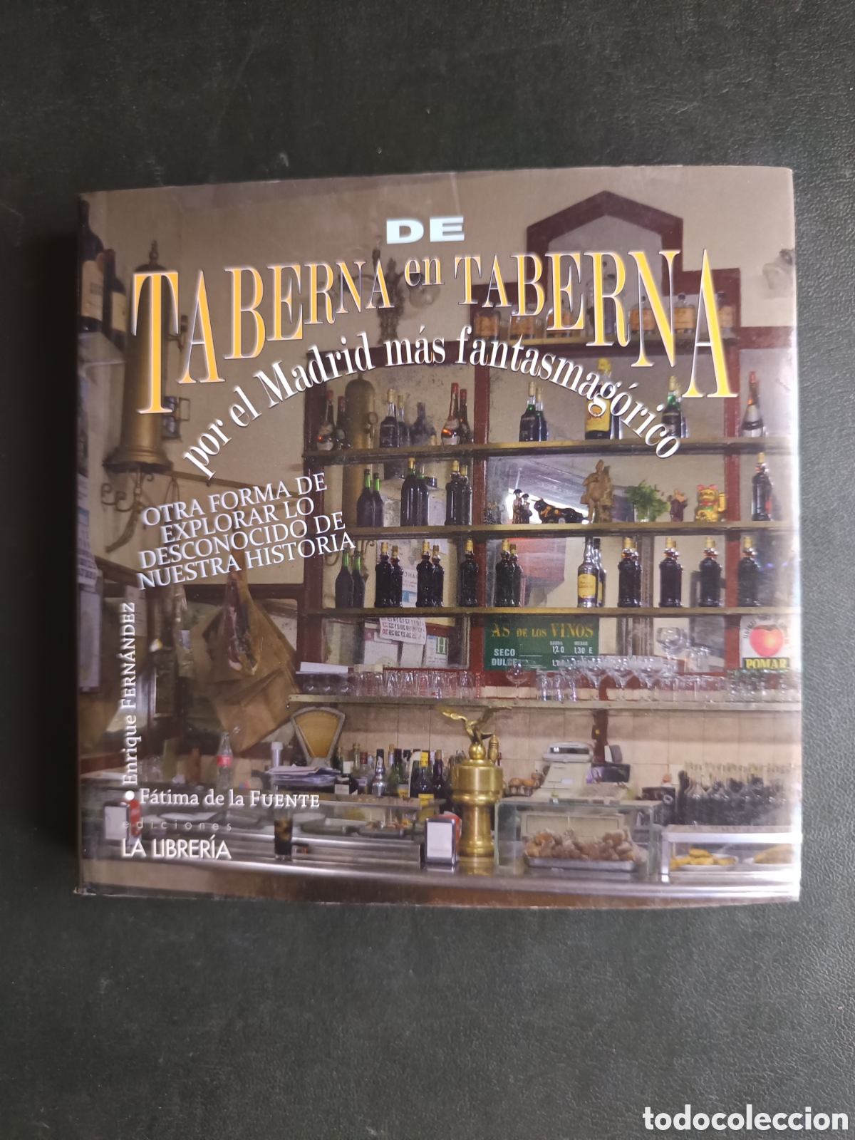 Libros de segunda mano: De taberna en taberna por el Madrid m&aacute;s fantasmag&oacute;rico : otra forma de explorar lo desconocido de...