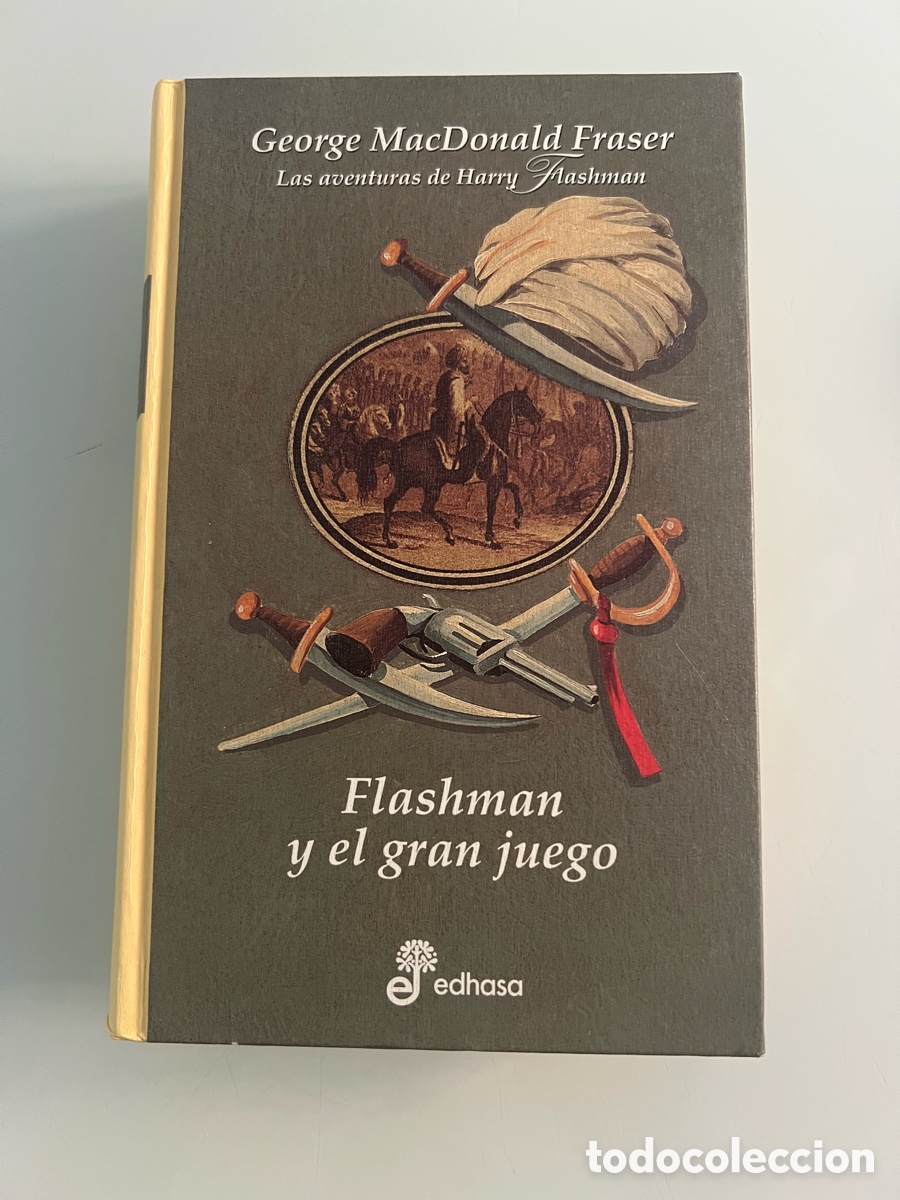 Libros de segunda mano: Flashman y el gran juego. George M. Fraser. Edhasa ed. 2001. Las aventuras de Harry Flashman