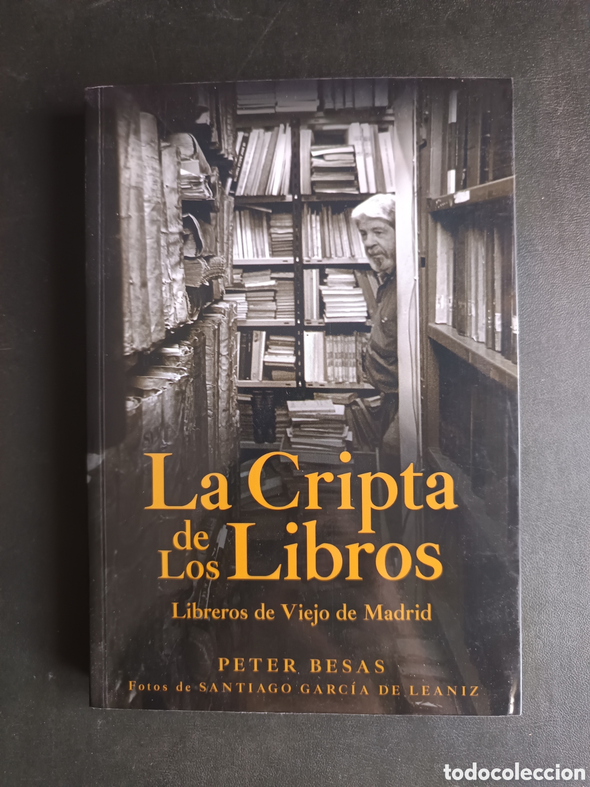 Libros de segunda mano: La cripta de los libros: Libreros de viejo de Madrid - Peter Besas, Santiago Garc&iacute;a de Le&aacute;niz - Edic