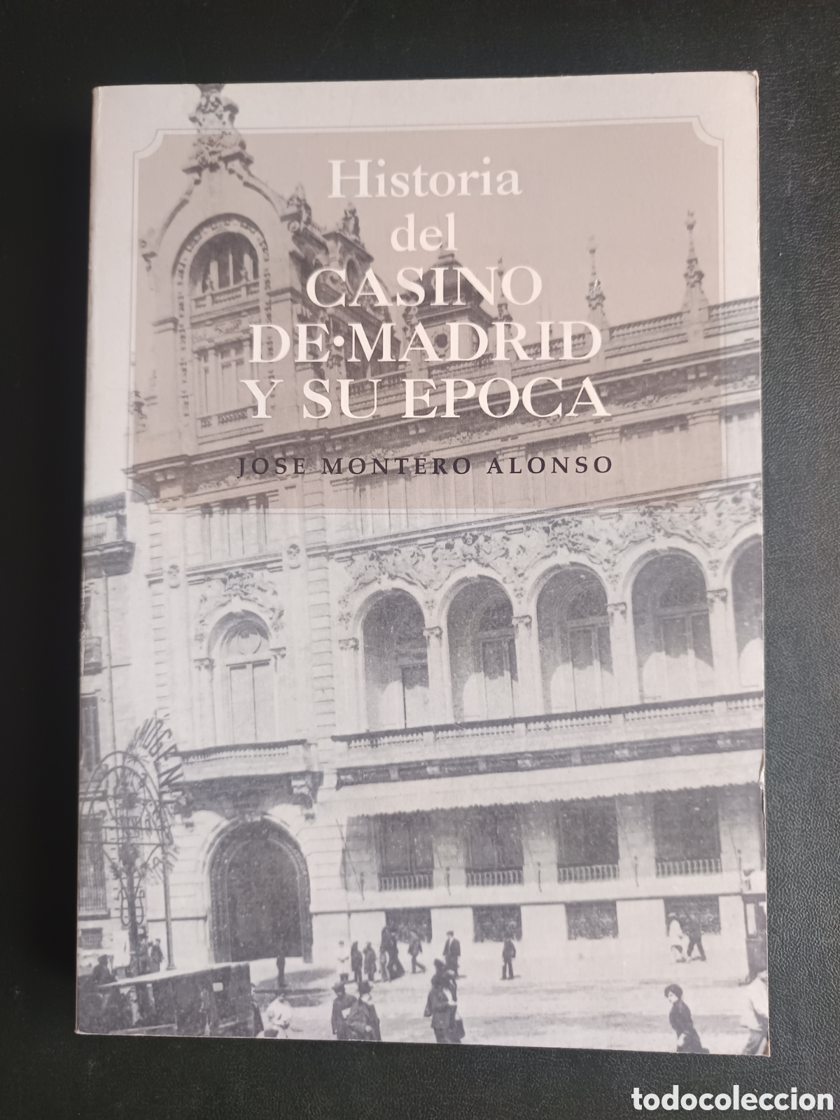 Libros de segunda mano: HISTORIA DEL CASINO DE MADRID Y SU &Eacute;POCA. JOS&Eacute; MONTERO ALONSO.