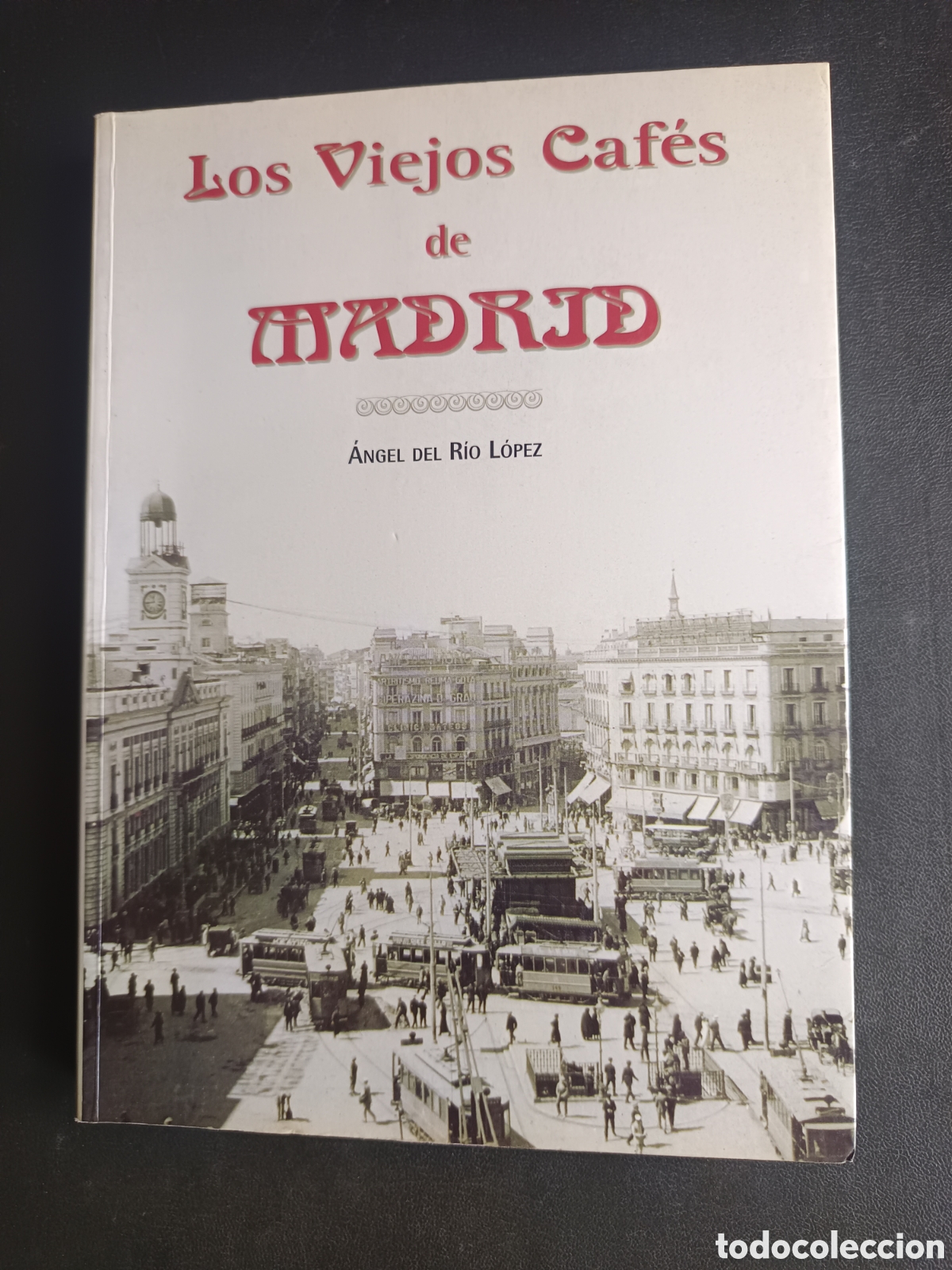 Libros de segunda mano: del R&Iacute;O L&Oacute;PEZ, &Aacute;ngel. - Los Viejos Caf&eacute;s de Madrid.