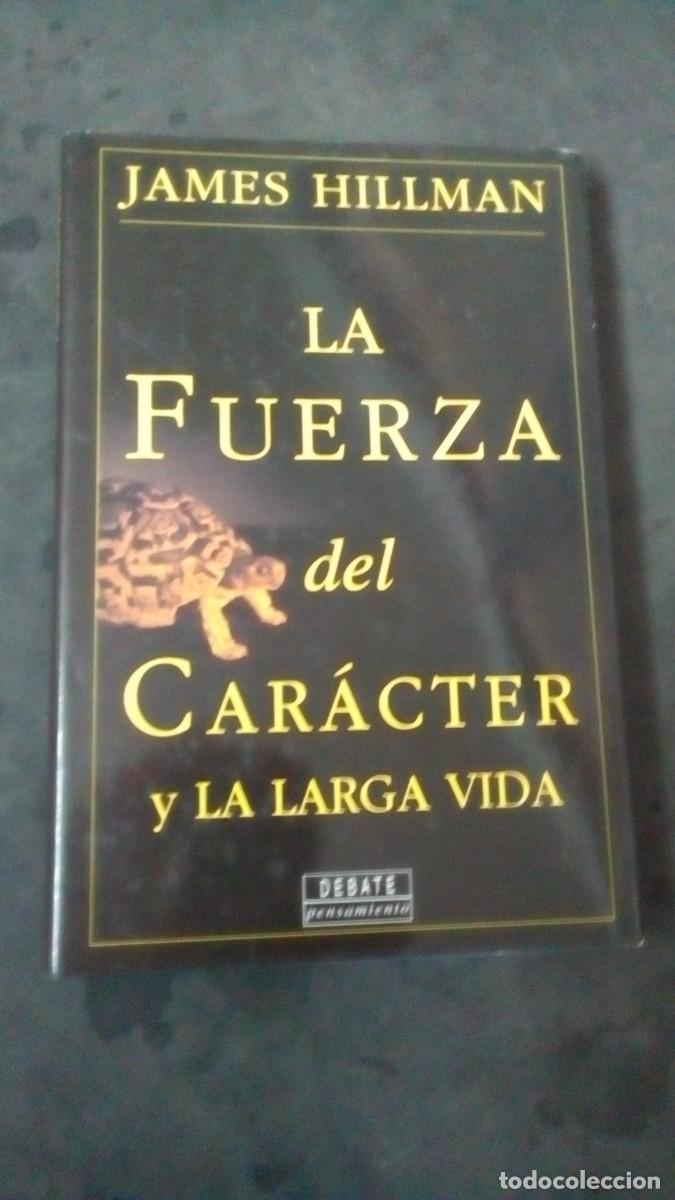 Libros de segunda mano: JAMES HILLMAN - LA FUERZA DEL CAR&Aacute;CTER Y LA LARGA VIDA - DEBATE PENSAMIENTO-PRIMERA EDCICI&Oacute;N 2000