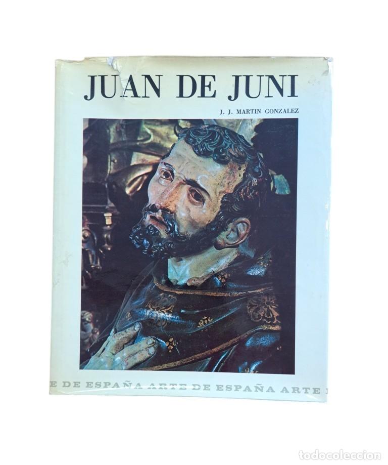 Livres d'occasion: Mart&iacute;n Gonz&aacute;lez, Juan Jos&eacute;.- JUAN DE JUNI. VIDA Y OBRA