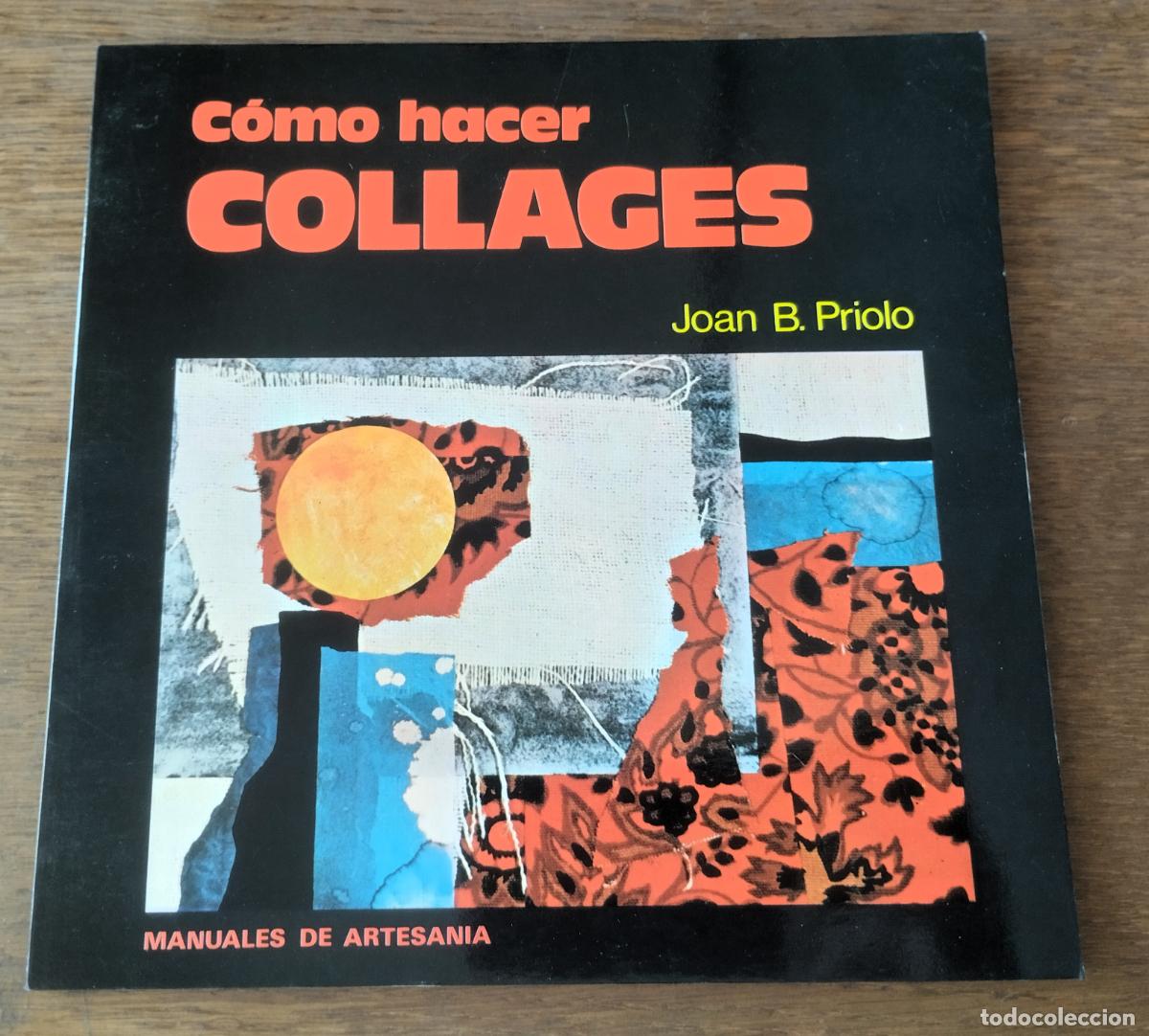 Libros de segunda mano: Joan B. Priolo, Como hacer collages, Manuales de artesan&iacute;a, Edaf 1983