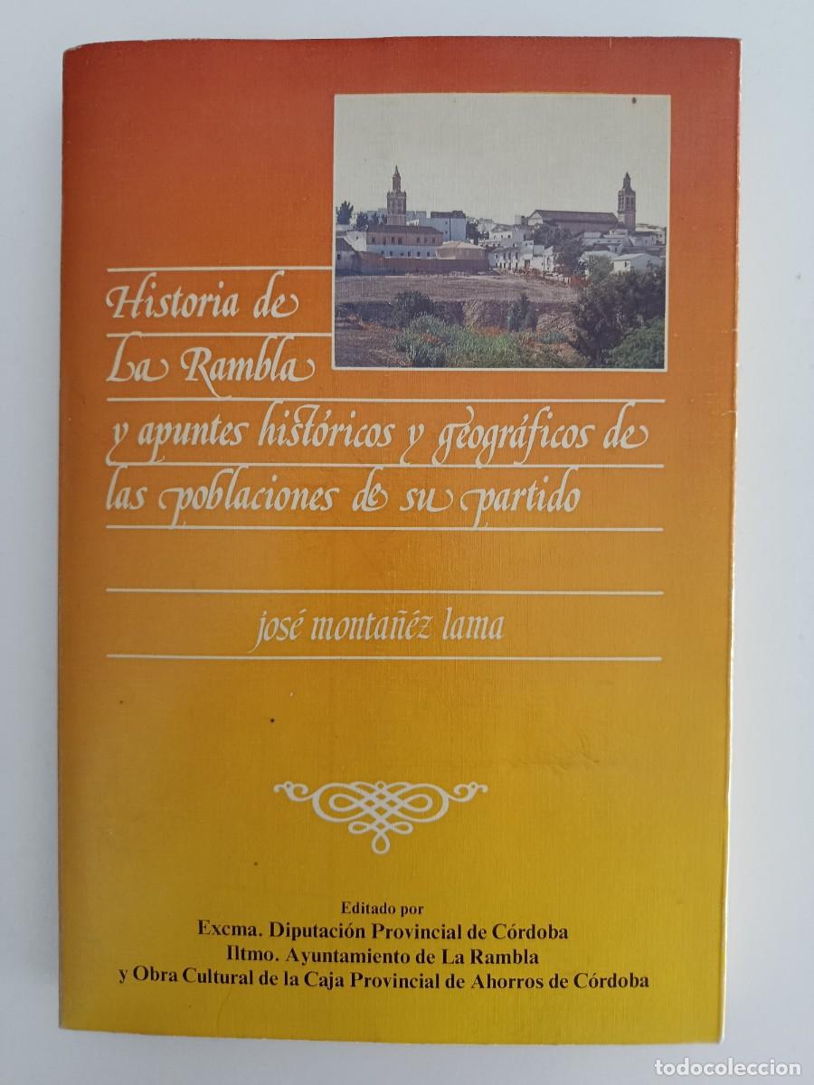 Libros de segunda mano: HISTORIA DE LA RAMBLA Y APUNTES HIST&Oacute;RICOS Y GEOGR&Aacute;FICOS DE LAS POBLACIONES. JOS&Eacute; MONTA&Ntilde;EZ LAMA 1985