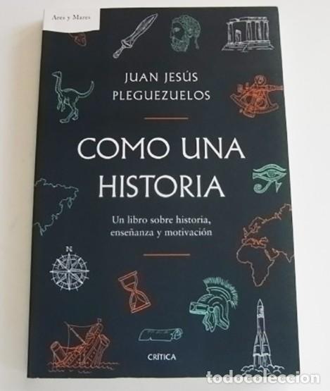 Libros de segunda mano: COMO UNA HISTORIA LIBRO JUAN JES&Uacute;S PLEGUEZUELOS ENSE&Ntilde;ANZA Y MOTIVACI&Oacute;N CAMBIAR LA SOCIEDAD EDUCACI&Oacute;N
