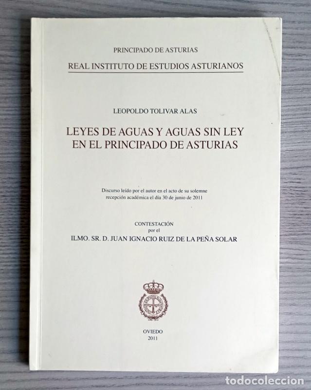 Libros de segunda mano: LEYES DE AGUAS Y AGUAS SIN LEY EN EL PRINCIPADO DE ASTURIAS - LEOPOLDO TOLIVAR ALAS