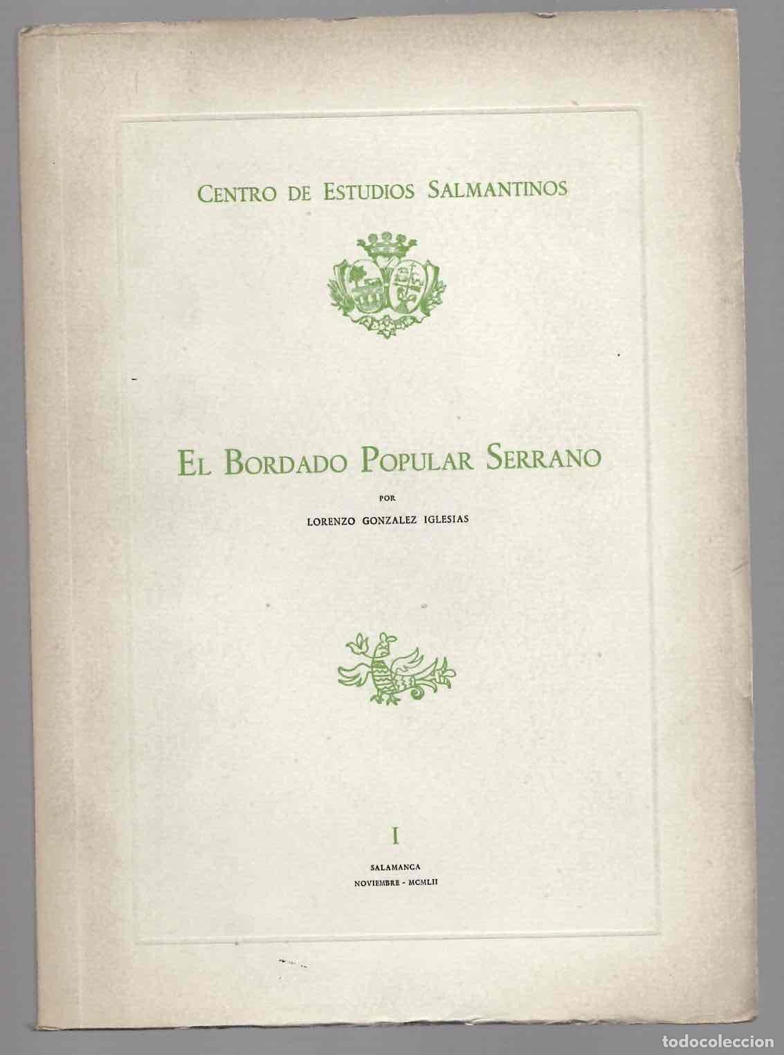 Libros de segunda mano: EL BORDADO POPULAR SERRANO. CENTRO DE ESTUDIOS SALMANTINOS. LORENZO GONZALEZ IGLESIAS, 1952