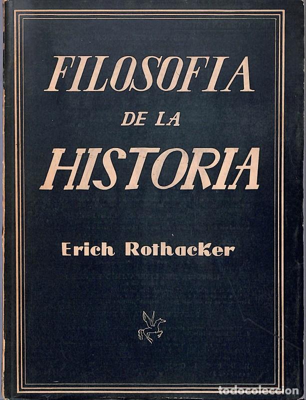 Libros de segunda mano: Filosof&iacute;a de la historia - Erich Rothacker - Editorial Pegaso - Madrid 1951, 1&ordf; ed. -