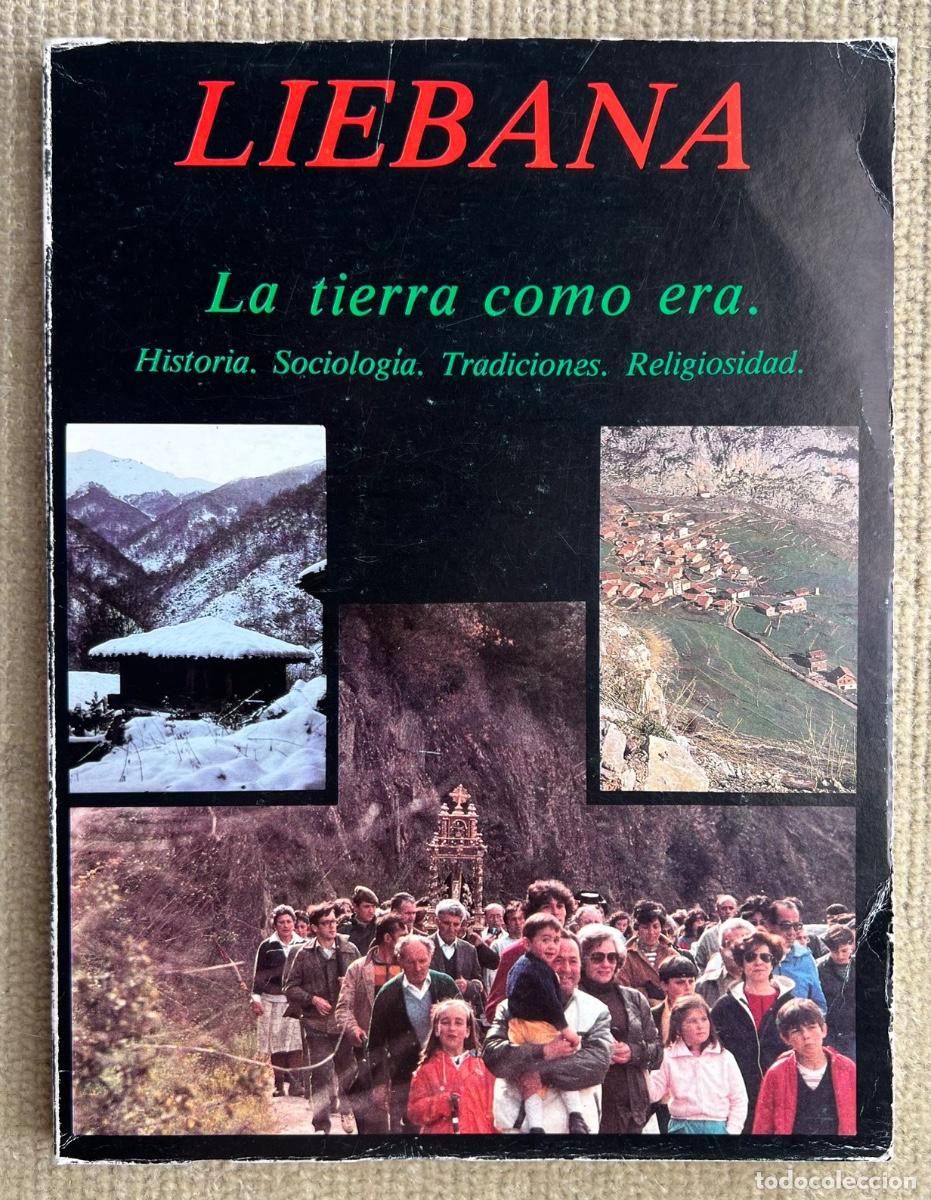 Libros de segunda mano: Li&eacute;bana. La tierra como era - Historia, Sociolog&iacute;a, Tradiciones, Religiosidad (Cantabria)