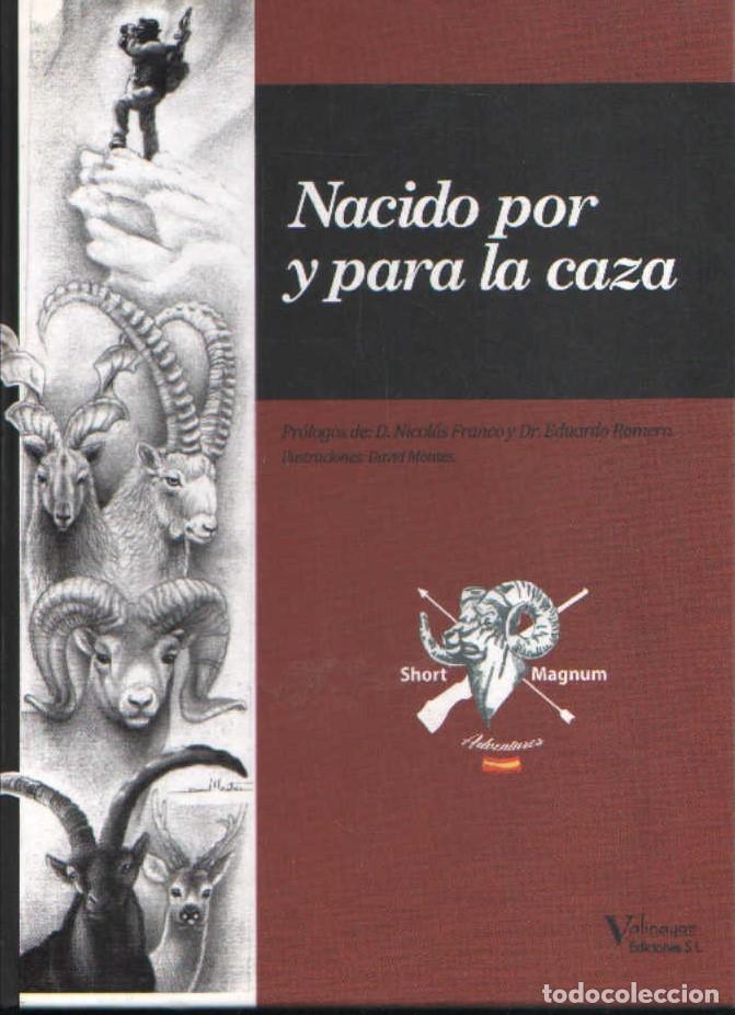 Libros de segunda mano: NACIDOS POR Y PARA LA CAZA. FRANCO, D. NICOLAS / ROMERO, DR. EDUARDO. A-CAZ-599