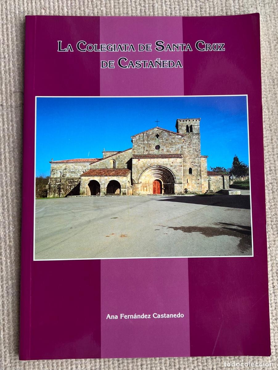 Libros de segunda mano: La Colegiata de Santa Cruz de Casta&ntilde;eda (Cantabria) - Ana Fern&aacute;ndez Casta&ntilde;edo (Rom&aacute;nico)