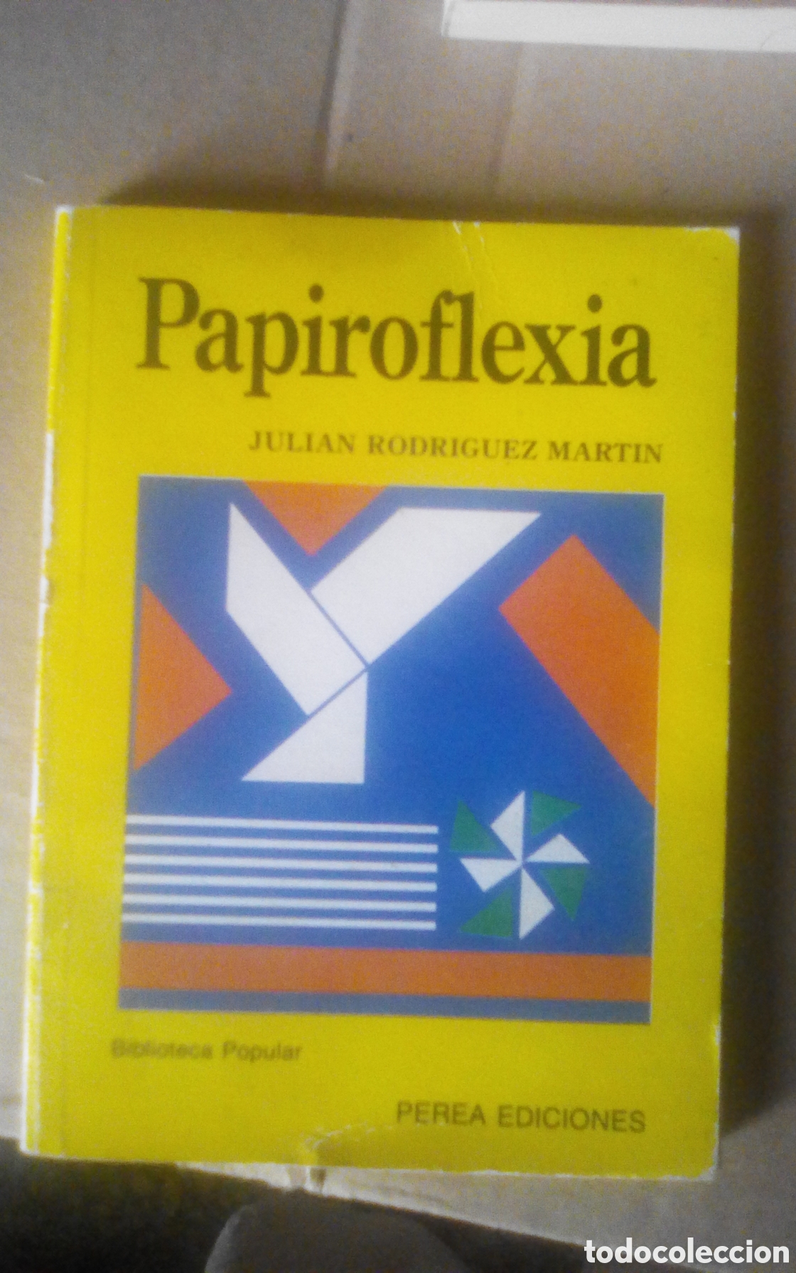 Libros de segunda mano: Papiroflexia, por Juli&aacute;n Rodr&iacute;guez Mart&iacute;n. Biblioteca Popular. Perea Ediciones.
