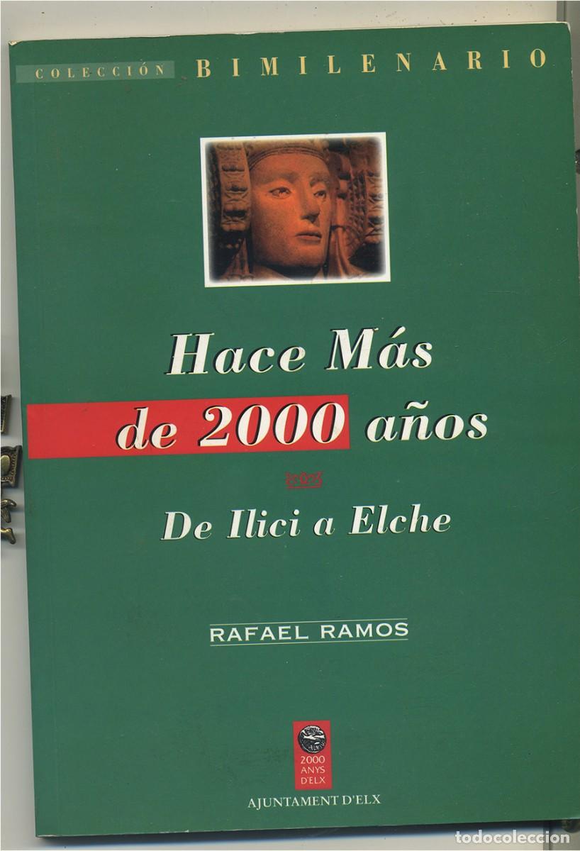 Libros de segunda mano: HACE MAS DE 2000 A&Ntilde;OS DE ILICI A ELCHE RAFAEL RAMOS 1997 PASTA SEMIRIGIDA 94 PAGINAS + 15 DE LAMINAS