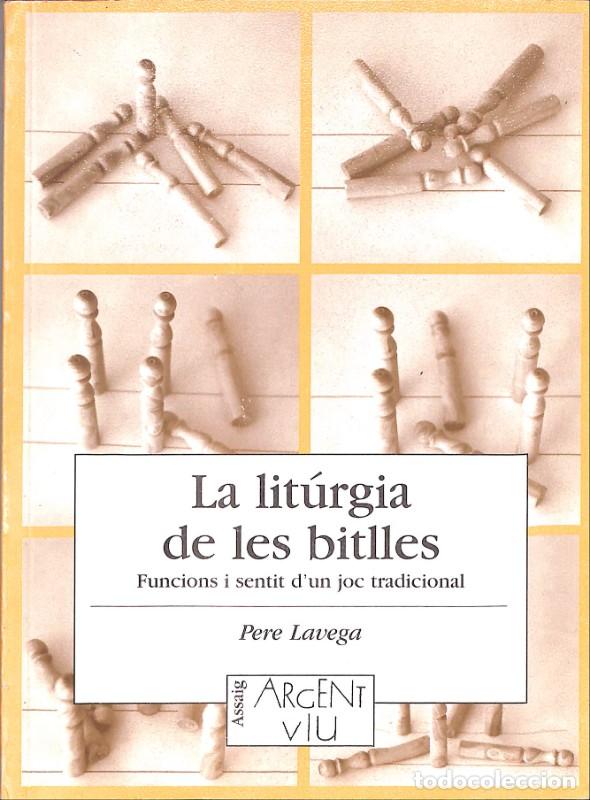 Second hand books: La lit&uacute;rgia de les bitlles: Funcions i sentit d'un joc tradicional - Pere Lavega - Pag&egrave;s editors