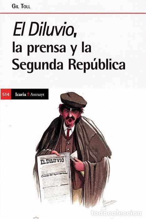 Libros de segunda mano: Diluvio, la Prensa y la Segunda Republica: La Prensa y la Segunda Rep&uacute;blica - Gil Toll - Icaria - 51
