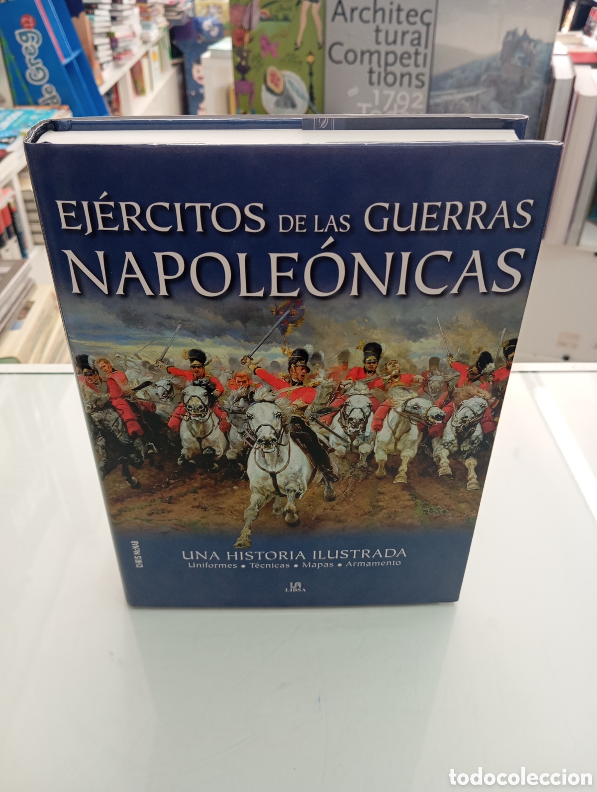Libros de segunda mano: Ej&eacute;rcitos de las Guerras Napole&oacute;nicas. Una historia ilustrada Chris McNab LIBSA NUEVO UNIFORMES MAPA