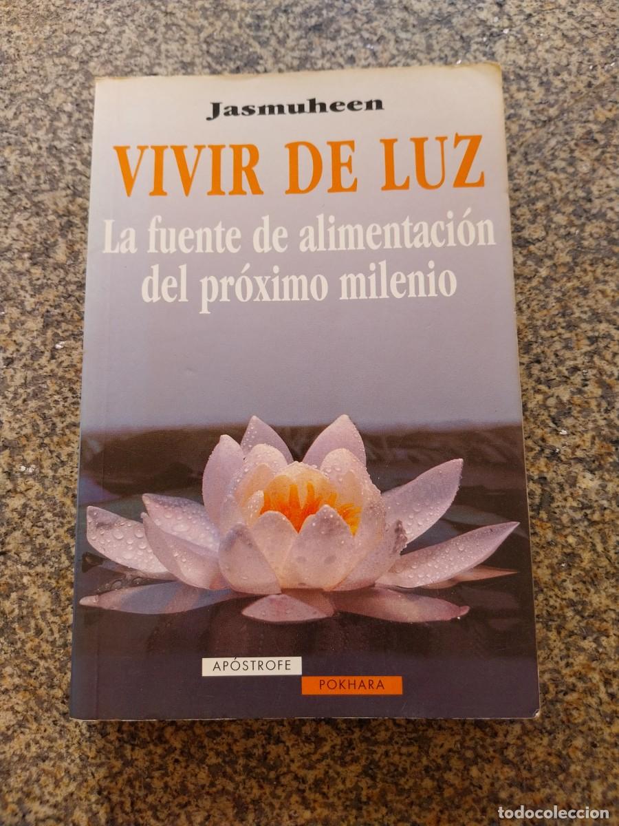 Libros de segunda mano: VIVIR DE LUZ -- LA FUENTE DE ALIMENTACION DEL PROXIMO MILENIO -- JASMUHEEN --