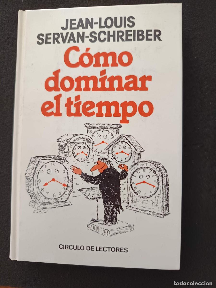Libros de segunda mano: JEAN-LOUIS SERVAN-SCHREIBER: C&Oacute;MO DOMINAR EL TIEMPO. C&Iacute;RCULO DE LECTORES