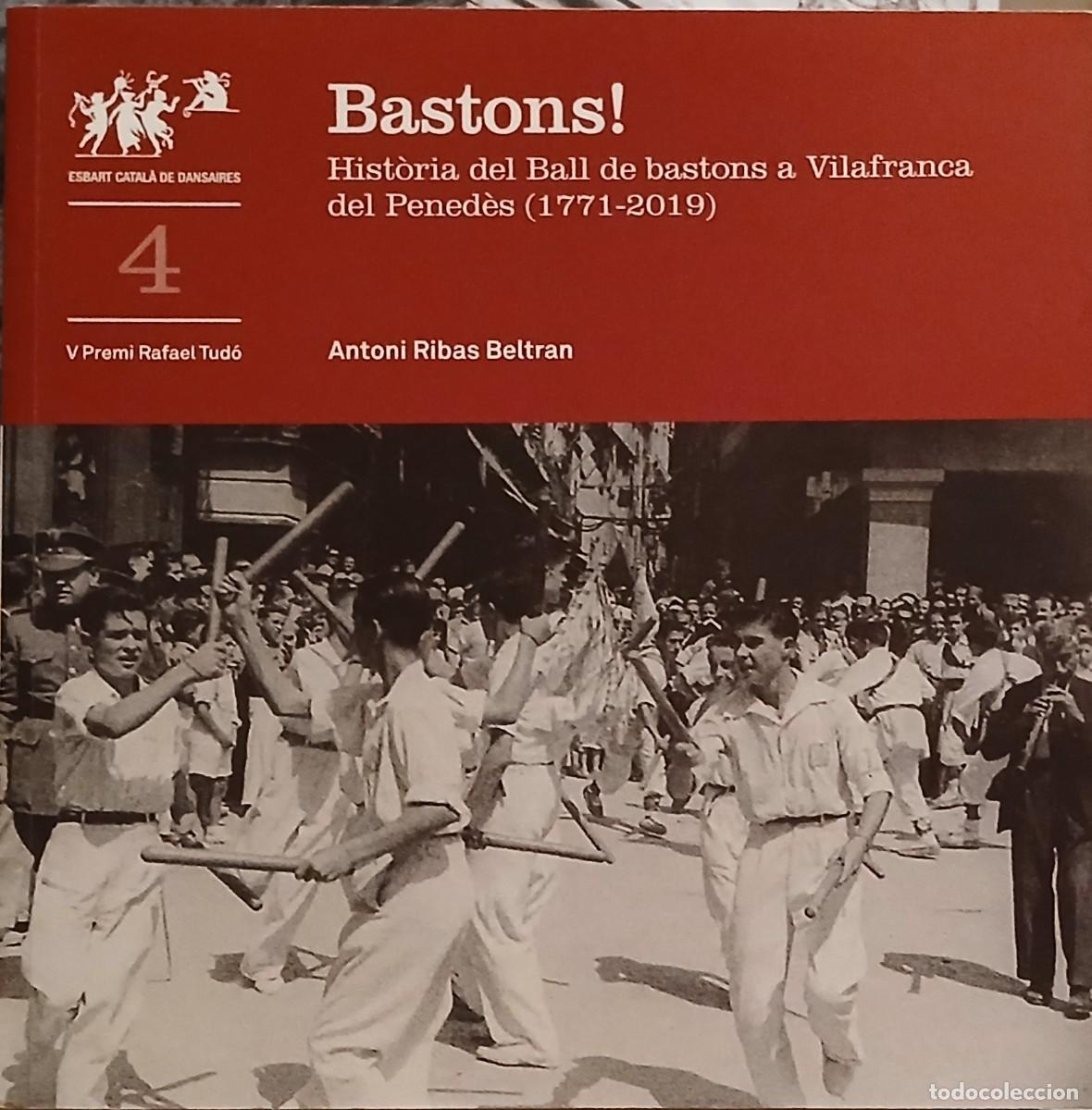 Libros de segunda mano: Bastons! Hist&ograve;ria del ball de bastons a Vilafranca del Pened&egrave;s (1771-2019)